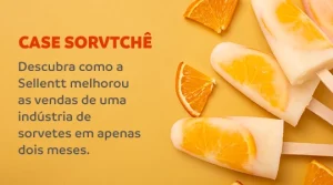 Descubra como a Sellentt aumentou mais de 40% das vendas da Sorvtchê