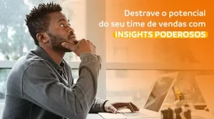 Destrave o potencial do seu time de vendas com insights poderosos!